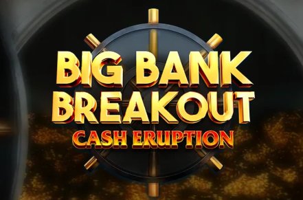 Cash Eruption Big Bank Breakout Slot Logo